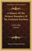 History of the Western Boundary of the Louisiana Purchase, 1819-1841 (The American scene) 1165923971 Book Cover