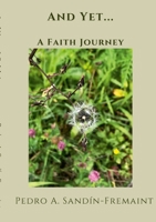 And Yet...: A Faith Journey 1667170775 Book Cover