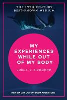 My Experiences While Out of My Body and My Return After Many Days 1543186017 Book Cover