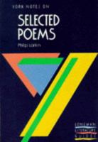 York Notes on the Selected Poems of Philip Larkin (York Notes) 058206564X Book Cover