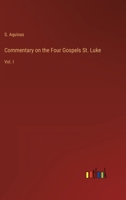 Commentary on the Four Gospels St. Luke: Vol. I 3368824562 Book Cover