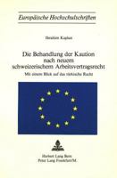 Die Behandlung Der Kaution Nach Neuem Schweizerischem Arbeitsvertragsrecht: Mit Einem Blick Auf Das Tuerkische Recht 3261016760 Book Cover