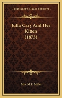 Julia Cary And Her Kitten 0548681716 Book Cover