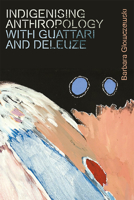 Indigenising Anthropology with Guattari and Deleuze 1474450318 Book Cover