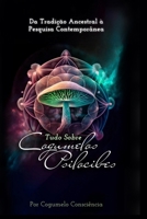 Tudo Sobre Cogumelos Psilocibes: Da Tradição Ancestral à Pesquisa Contemporânea (Portuguese Edition) B0DWSPS6VK Book Cover
