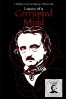 Legacy of a Corrupted Mind: A Tribute to E.A. Poe 1951178041 Book Cover