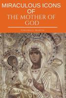 Miraculous Icons Of The Mother Of God.: The Christian Book with Images and Miracles of Our Lady. 1798534347 Book Cover
