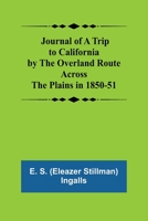 Journal of a Trip to California by the Overland Route Across the Plains in 1850-51 9356379386 Book Cover