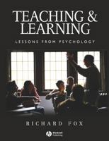 Teaching and Learning: Lessons from Psychology 1405114878 Book Cover