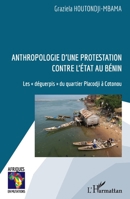 Anthropologie d'une protestation contre l'État au Bénin: Les déguerpis" du quartier Placodji à Cotonou" (Afriques En Mutations) (French Edition) 2343214220 Book Cover
