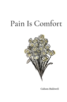 Pain Is Comfort 1036999394 Book Cover