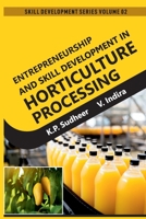 Skill Development Series Volume 02: Entrepreneurship And Skill Development In Horticulture Processing 939531981X Book Cover