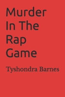 Murder in the Rap Game: Selling Your Soul for Fame 179668466X Book Cover