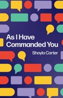 As I Have Commanded You: A 30-Day Devotional for Teens B0H63X7PBX Book Cover