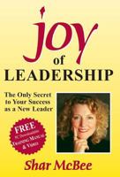 Joy of Leadership: The Only Secret to Your Success as a New Leader (Joy of Leadership Series) 0963856065 Book Cover