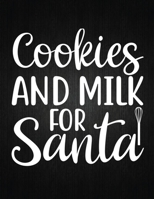 COOKIES AND MILK FOR SANTA: Recipe Notebook to Write In Favorite Recipes | Best Gift for your MOM | Cookbook For Writing Recipes | Recipes and Notes for Your Favorite for Women, Wife, Mom 8.5" x 11" 1696200598 Book Cover