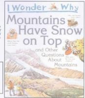 I Wonder Why Mountains Have Snow on Top: and Other Questions About Mountains (I Wonder Why) 0753453444 Book Cover