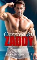 Carried by Zaddy: Age-gap Erotic Romance with Bodybuilder Stepdaddy B0C9SBNYD8 Book Cover