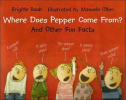 Where Does Pepper Come From And Other Fun Facts 0735820708 Book Cover