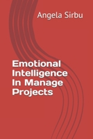 Emotional Intelligence In Manage Projects (Leadership | PMO | Project Management | Team Management) B0DTJ3NFK5 Book Cover