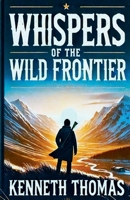 Whispers of the Wild Frontier B0DQQYWXSR Book Cover