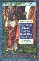 The Life of Christ and the Death of a Loved One: Crafting the Funeral Homily 0788003631 Book Cover