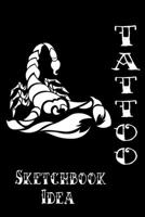 Tattoo Sketchbook Idea: for Aspiring Tattoo Artists. Tattoos Draw and Inspiration for Creating Ink Designs. Tattoo Diary.  Gift for Tattooists.Tattoo ... for Men and Women. Modern Tattoo Designs. Ink 1677635061 Book Cover