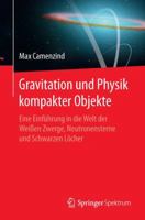 Gravitation Und Physik Kompakter Objekte: Eine Einfuhrung in Die Welt Der Weissen Zwerge, Neutronensterne Und Schwarzen Locher 3662478382 Book Cover