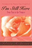 I'm Still Here: From Pain to the Promise 1456845071 Book Cover