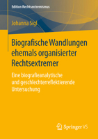 Biografische Wandlungen Ehemals Organisierter Rechtsextremer: Eine Biografieanalytische Und Geschlechterreflektierende Untersuchung 3658215461 Book Cover