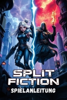 SPLIT FICTION SPIELANLEITUNG: Eine Komplettlösung, die alle Levels, Strategien und freischaltbaren Meister-Koop-Taktiken, Speedrun-Abkürzungen und ... Fantasy-Abenteuer abdeckt! (German Edition) B0DY1C84TY Book Cover