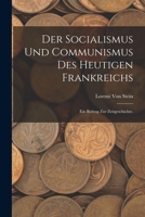 Der Socialismus Und Communismus Des Heutigen Frankreichs: Ein Beitrag Zur Zeitgeschichte. 1016832206 Book Cover