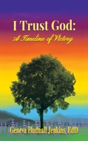 I Trust God: A Timeline of Victory 1665567406 Book Cover