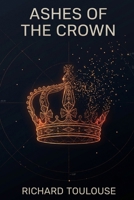 Ashes of the Crown (The Interplanetary Empire of Great Britain Series) B0G1MTCNFP Book Cover