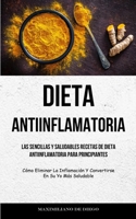 Dieta Antiinflamatoria: Las sencillas y saludables recetas de dieta antiinflamatoria para principiantes (Cómo eliminar la inflamación y conver 1837873577 Book Cover