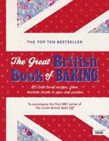 The Great British Book of Baking: Discover over 120 delicious recipes in the official tie-in to Series 1 of The Great British Bake Off 0718157117 Book Cover