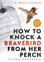 How To Knock A Bravebird From Her Perch 1943989001 Book Cover