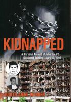 Kidnapped: Personal Account of John Do #2, Oklahoma Bombing, April 19,1995 1773706950 Book Cover