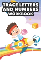 Trace Letters And Numbers Workbook: A Back To School Penmanship Practice Pages For Kids, Traceable Letters, Numbers, And Words B08FP7NH59 Book Cover