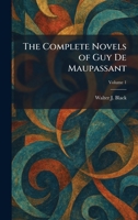 The Complete Novels of Guy De Maupassant 1025564502 Book Cover