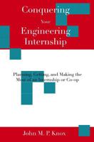 Conquering Your Engineering Internship: Planning, Getting, And Making The Most Of An Internship Or Co-Op 1438207999 Book Cover