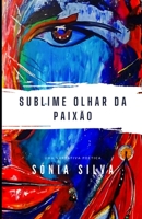 Sublime Olhar da Paixão: Uma narrativa poética (Portuguese Edition) B08JF5TRH1 Book Cover