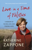 Love in a Time of Politics: A Memoir of Facing Loss and Finding Hope 1399747940 Book Cover