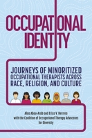 Occupational Identity: Journeys of Minoritized Occupational Therapists Across Race, Religion, and Culture 1839978201 Book Cover