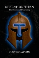 Project Titan: The Science Of Disarming 1300088575 Book Cover