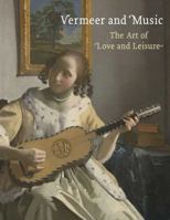 Vermeer and Music: The Art of Love and Leisure 1857095677 Book Cover
