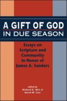 A Gift of God in Due Season: Essays on Scripture And Community in Honor of James A. Sanders (The Library of Hebrew Bible/Old Testament Studies) 1850756260 Book Cover