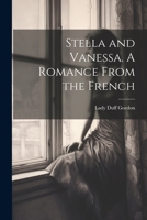 Stella and Vanessa. A Romance From the French 1021962937 Book Cover