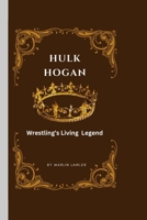 Hulk Hogan: Wrestling's Living Legend B0CQVPJ9KZ Book Cover