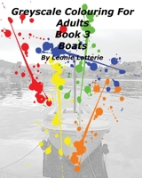 Greyscale Colouring For Adults: Boats 1542800641 Book Cover